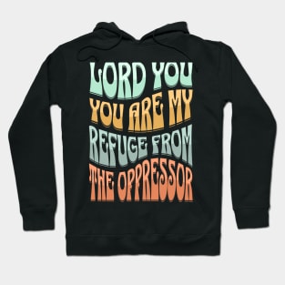 Lord, You are my refuge from the oppressor (Ps. 9:9) Hoodie